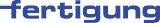 Fertigung
