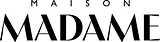Maison Madame