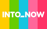 Into Now