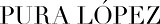 Pura Lopez