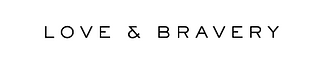 Love & Bravery