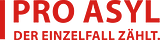 PRO ASYL–Der Einzelfall Zählt