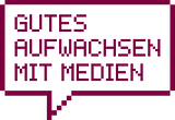 Gutes Aufwachsen mit Medien